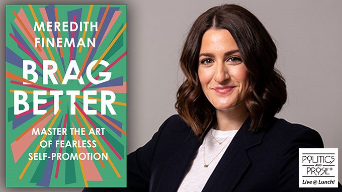 PoliticsProse's tweet photo. Do you do a lot of hard work that goes unnoticed? Do you find it difficult to talk about yourself and your accomplishments? Join @MeredithFineman for a discussion of BRAG BETTER today at 1pm! https://t.co/7hkuE35Hoe https://t.co/MB8Y1pRkvV