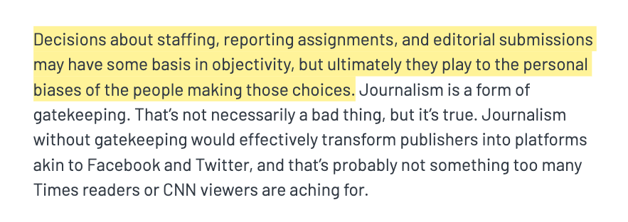 And that's something that gets overlooked: the editorial decisions involved in which views get heard, which ones don't, how large of an audience will see what you say.All news media is gatekeeping, biased in favor of the powerful. Only so many views can be heard.