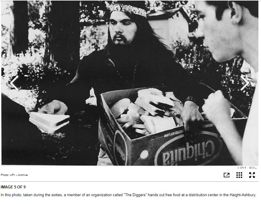 Although distracted by chemistry,The hippies had a plan for their new community. For community had come. What kind of community, upon what model? A group called the Diggers (derived their name from a 17th century British anarchist collective) had a vision for this utopia..