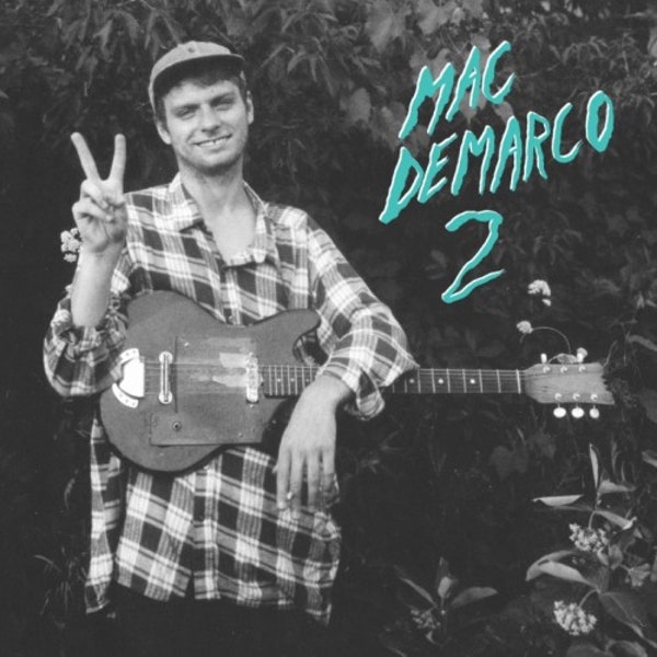 Mac DeMarco - 2 2012 - 31min  Freaking Out The Neighborhood My Kind of Woman  Cooking Up Something Good