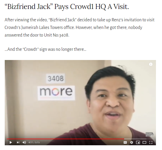 So there's a dude named "Bizfriend Jack" who decides to go & visit Mr. Renz. This sounds like a mediocre movie script by an Afda film student. Bizfriend Jack makes YouTube videos promoting Crowd1. So he pitches up to the office & it's empty! No headquarters - no big deal right?