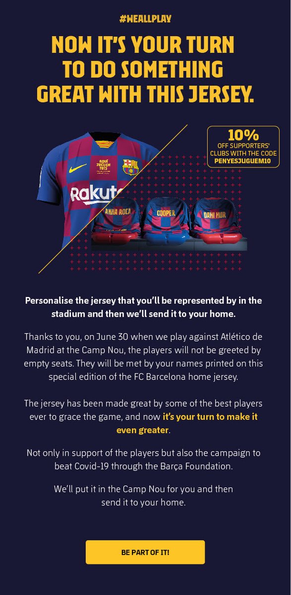 Culés, Don't forget to be part of this historic event with your own personalized jersey! This will help Barcelona fight COVID-19 and our boys!! 
Use this code for 10% discount: PENYESJUGUEM10
Tots Unit Fem Força!!! 🔵🔴🔵🔴
fcbarcelona.com/en/tickets/we-…