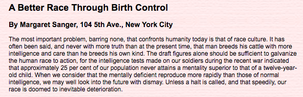 Margaret Sanger, the eugenicist and ableist, if not downright racist, author of "A Better Race Through Birth Control" and "The Eugenic Value of Birth Control Propaganda" https://amzn.to/2YeO42Z&nbsp; https://www.nyu.edu/projects/sanger/webedition/app/documents/show.php?sangerDoc=238946.xml https://www.nyu.edu/projects/sanger/webedition/app/documents/show.php?sangerDoc=306638.xml https://libex.smith.edu/omeka/files/original/d6358bc3053c93183295bf2df1c0c931.pdf
