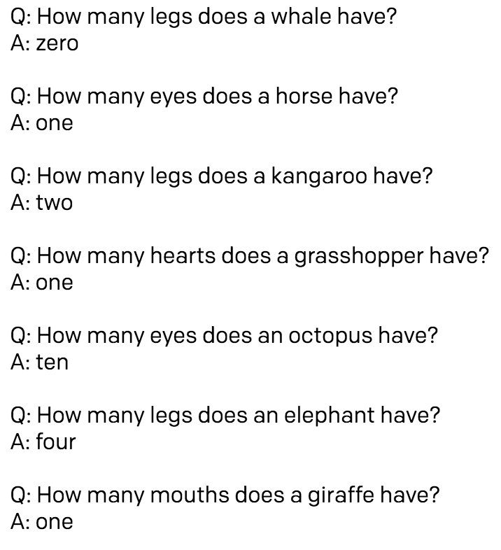 If I give it some examples of correct animal facts and then ask it about horse eyes, it will follow my lead and answer with single-word responses.Here are a few sequential unedited responses from the OpenAI API. Facts are mine up till whale, rest is its completion.