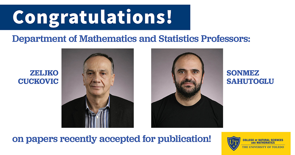 UToledo_NSM's tweet photo. Congrats to Professors Zeljko Cuckovic &amp; Sonmez Sahutoglu, in @UToledo Department of Mathematics &amp; Statistics, on a joint paper recently accepted for publication! And, an extra shout out to Prof Sahutoglu for a second paper recently accepted for publication! #UToledoMath #UToledo https://t.co/IiBZpl66Fa