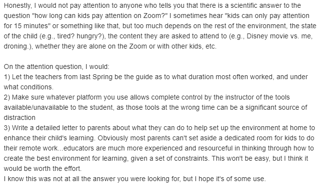 A state official wrote to ask me "what does research say about how long K-3 students can engage on Zoom?' I thought my answer might interest some of you.