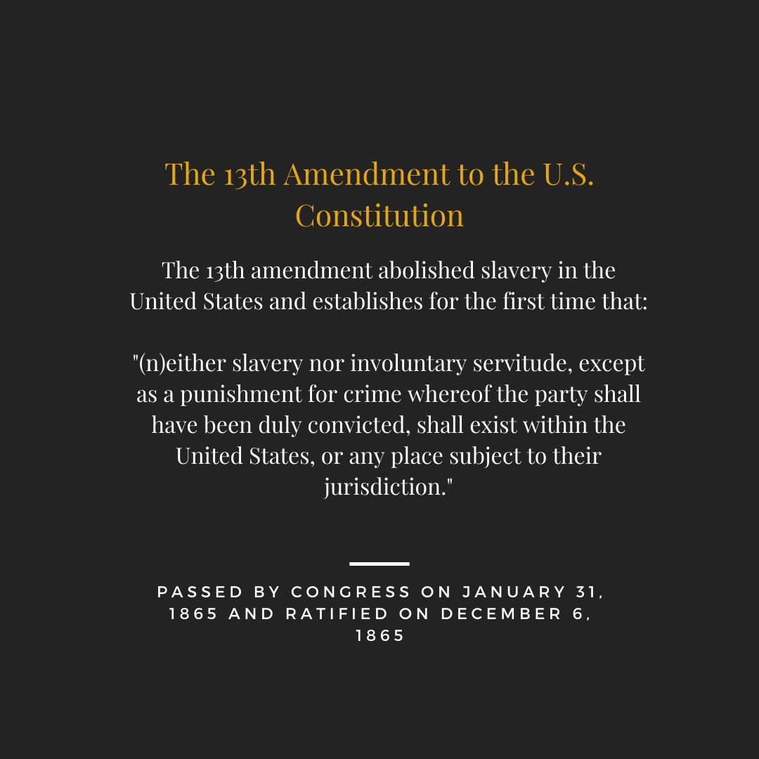 The 13th Ammendment was a moral reckoning, a correction to the Constitution’s silence on slavery: "(n)either slavery nor involuntary servitude, except as a punishment for crime whereof the party shall have been duly convicted, shall exist within the United States." (5/23)