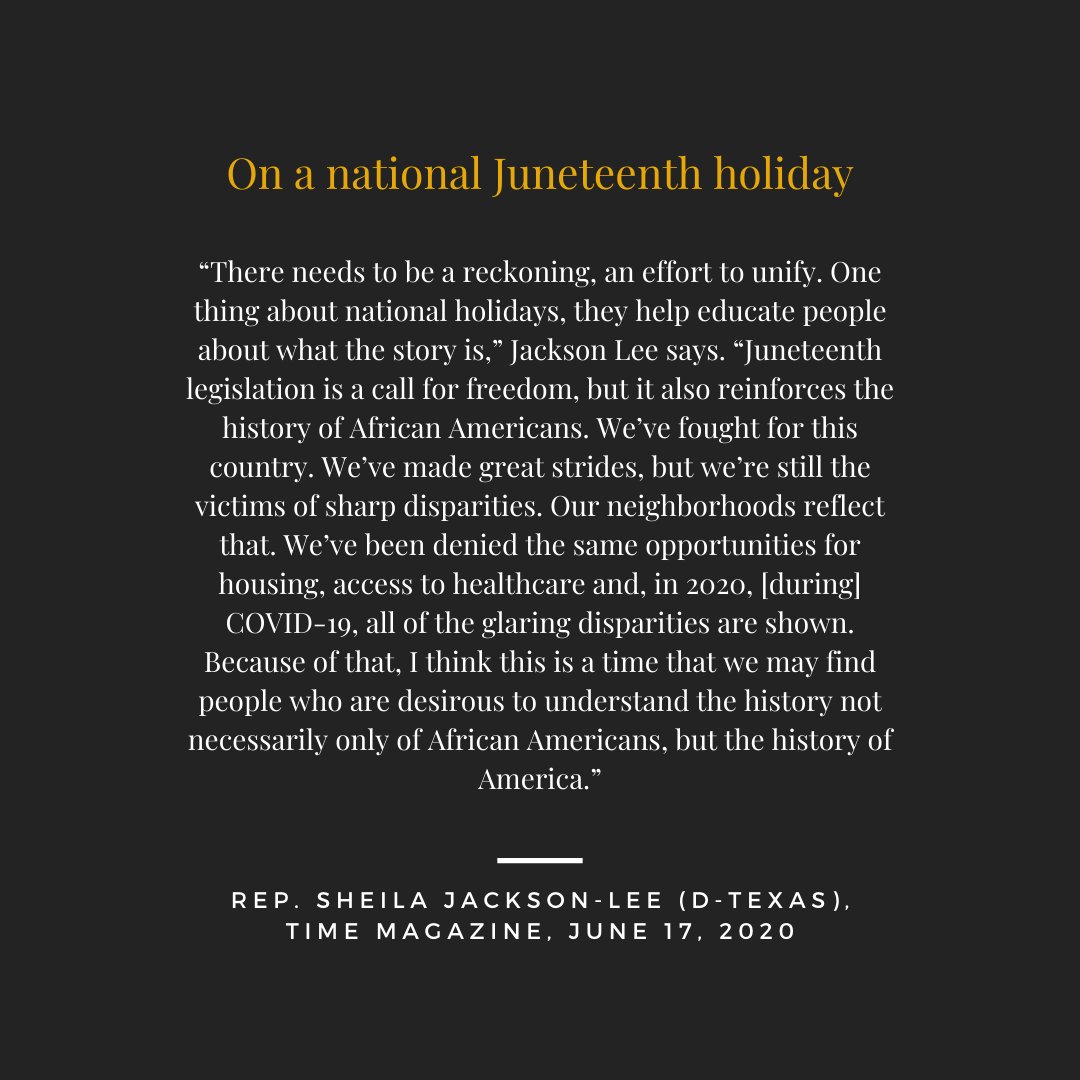Rep.  @JacksonLeeTX18 (D-Texas) plans to introduce a bill to make  #Juneteenth   a federal holiday. At this moment, when attention has turned to white supremacy and its manifestations in policies and political actions that are anti-black, anti-democratic and anti-human. (22/23)