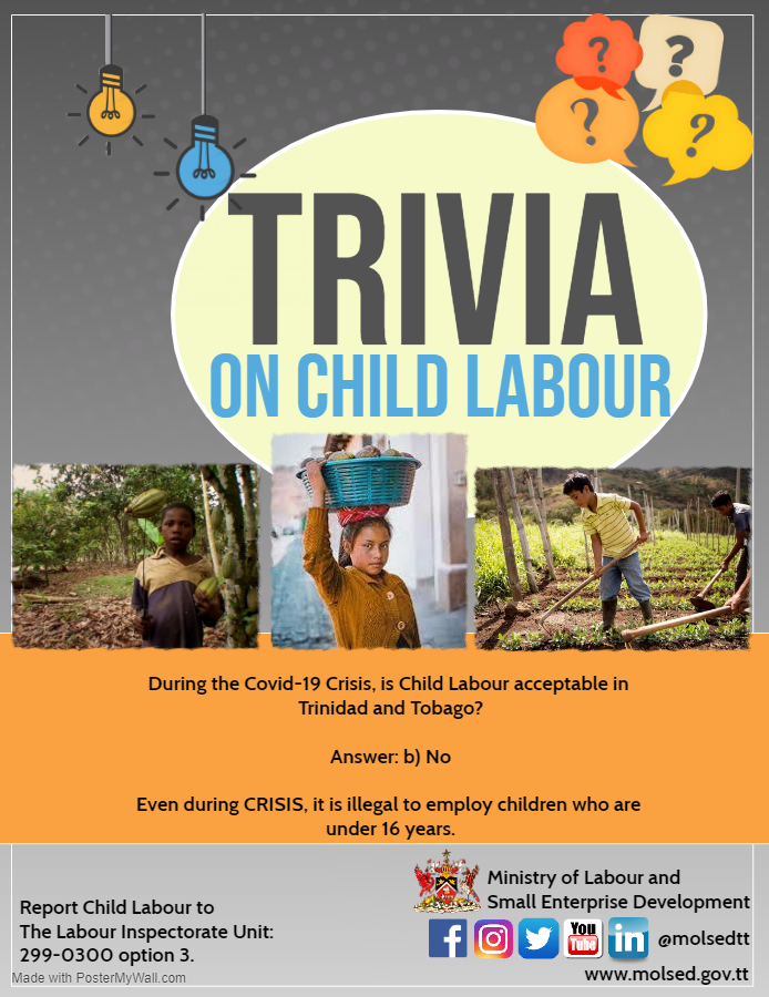 Trivia Answer: During the #COVID19 crisis, is child labour acceptable in #TrinidadandTobago?



Answer: b) No



#DecentWork #IndustrialPeace #OpportunityForAll 



#TrinidadandTobago #NoChildLabour #WithoutChildLabour