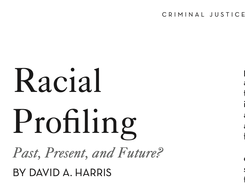 248/ "Racial profiling ... is not new; more to the point, it is not gone... It corrodes relationships between police and communities, leaving people of color knowing that they have been treated unfairly and understandably resentful of police... It does nothing to fight crime."