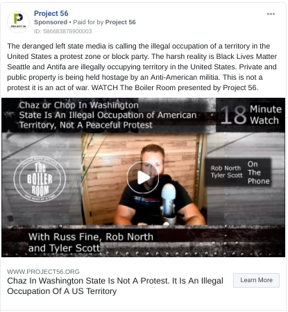 Project56 is running an anti-antifascist Facebook ad claiming that BLM & antifa are an "Anti-American militia" that is illegally occupying territory in the United States." The ad claims that the protests are not really protests, but rather "an act of war."