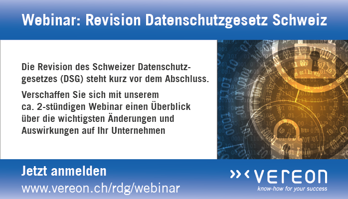 +++ Webinar +++ Webinar +++ Webinar +++
Revision des Datenschutzgesetzes und die Auswirkungen auf Unternehmen mit Maria Winkler am 30. Juni 2020 von 10:00 bis 12:00 Uhr
Jetzt anmelden unter vereon.ch/rdg/webinar
#Datenschutz