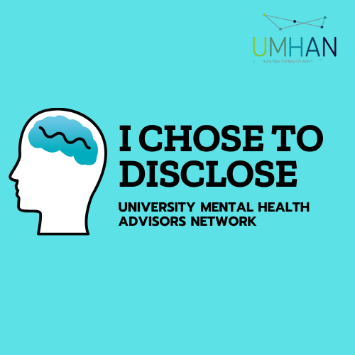 This is a campaign aimed to encourage students to disclose their mental health conditions to their University. 

#IChoseToDisclose #UMHAN
