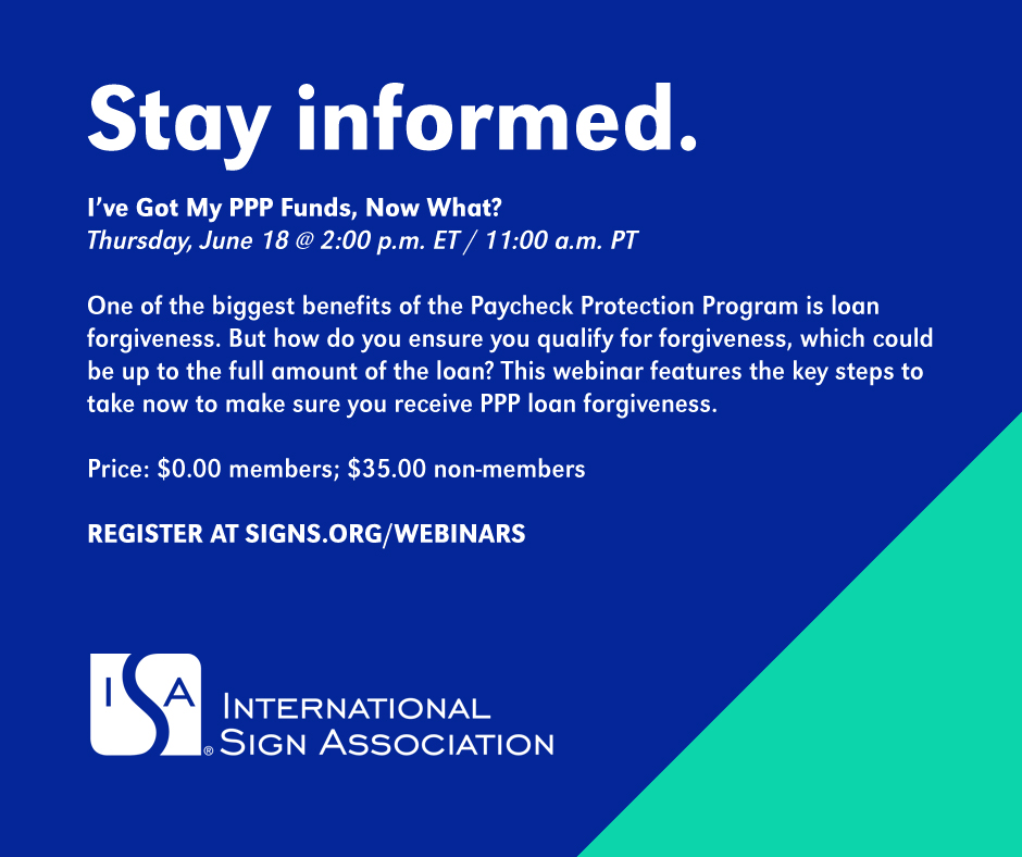 TODAY - One of the biggest benefits of the Paycheck Protection Program is loan forgiveness. Join today's webinar to hear Bill Kinnard, Grandy &amp; Associates, share the key steps to take now to make sure you receive PPP loan forgiveness. Register at signs.org/webinars.