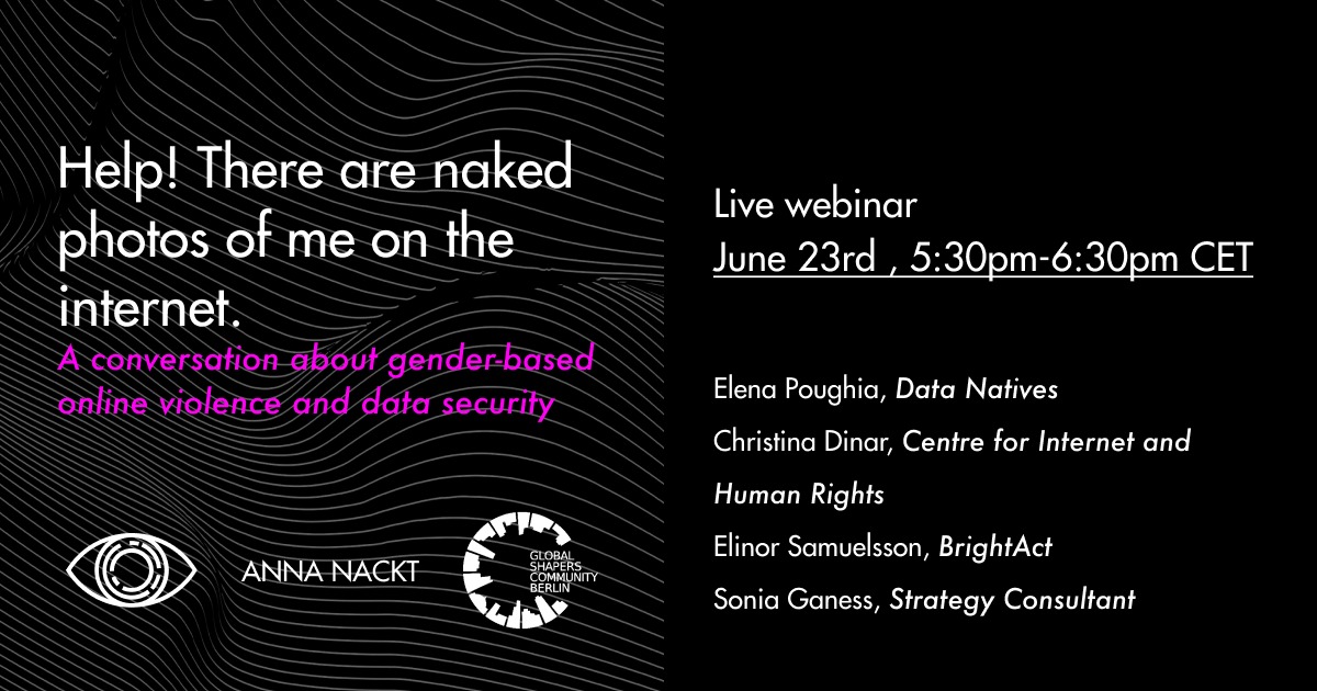 BerlinShapers's tweet photo. What to do if your #personaldata was released online? On June 23, @DataNativesCon, Global Shapers Berlin &amp; ANNA NACKT are inviting you for a webinar on #dataprivacy, protection and #cyberviolence w @elenaoua @elisamuelsson Sonia Ganess &amp; Christina Dinar: https://t.co/t6CUIYRUc8 https://t.co/nH8ZTSy1wq