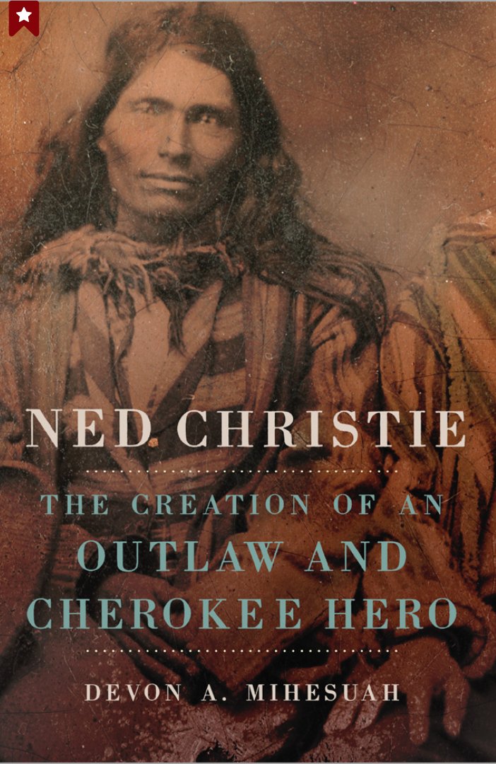  #IndigenousHistoryMonth    #IndigenoushistoriansMihesuah, Devon A. Ned Christie: The Creation of an Outlaw and Cherokee Hero. Norman, OK: University of Oklahoma Press, 2018.