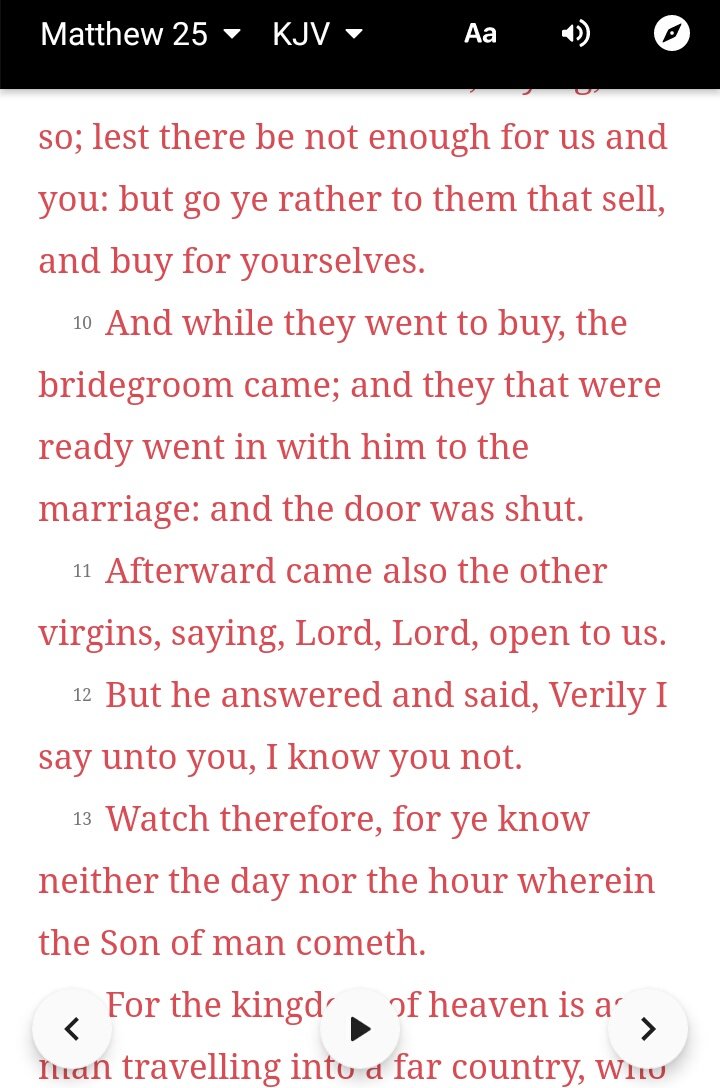 Another one is Mathew 25:1-13 This passage didn't say that the ten virgins are the groom's wife. They are only guests trying to get into the wedding.So the ten virgins being guests can't be the bride or representing "The Bride of Christ".
