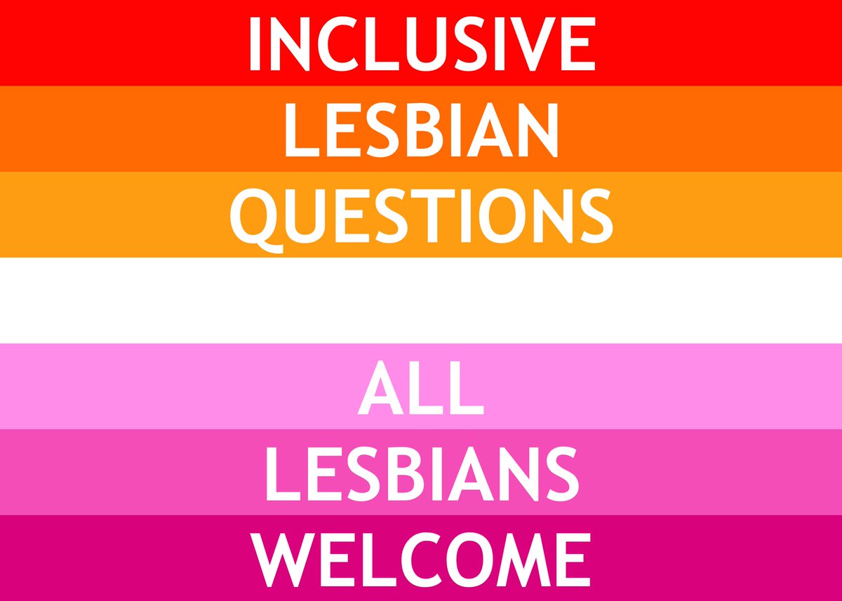So I saw a lesbian question thread that looks fun but OP is an exclusionist and I added more questions anyway.An all-lesbian question thread:[ID: The lesbian flag by Twitter user Catastrfy, stating “Inclusive lesbian questions, all lesbians welcome”]
