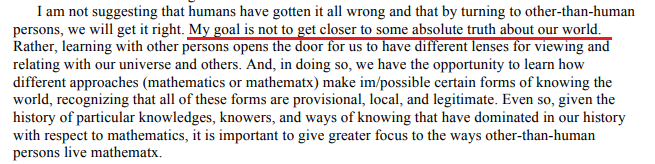 12/She also admits she isn't trying to get closer to truth, and she thinks that part of math is, and this is not a joke, trying to appreciate how we relate to the patterns of bird song.In the process of doing so she backs up her argument by citing....herself.