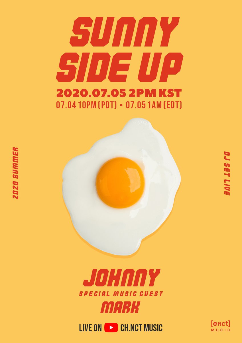 🍳SUNNY SIDE UP🍳

DJ SET LIVE 
➫ JOHNNY & SPECIAL MUSIC GUEST MARK

2020.07.05 2PM KST
07.04 10PM(PDT) ∙ 07.05 1AM(EDT)

LIVE ON 🔴CH. NCT MUSIC YOUTUBE
youtube.com/c/nctmusic

#DJ_JOHNNY_SUNNYSIDEUP
#SUNNYSIDEUP #JOHNNY #MARK
#NCT127 #Ch_NCT_MUSIC