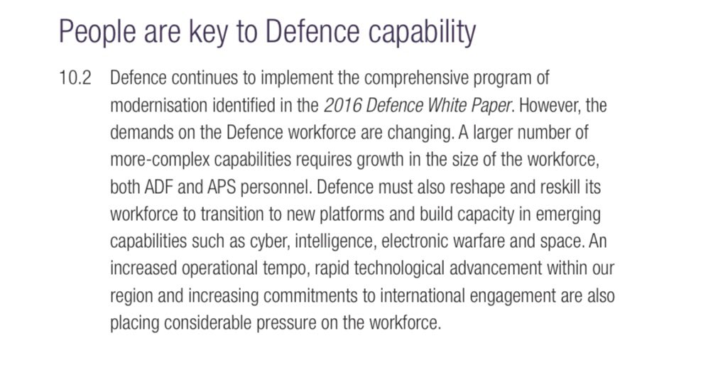 Expected commitment that people are key to Defence capability, with a drive to reshape + reskill rather than immediately grow. The platform for growth is being set though ... a hard one, as wages remain one of the most significant costs, and the ADF remuneration package is superb
