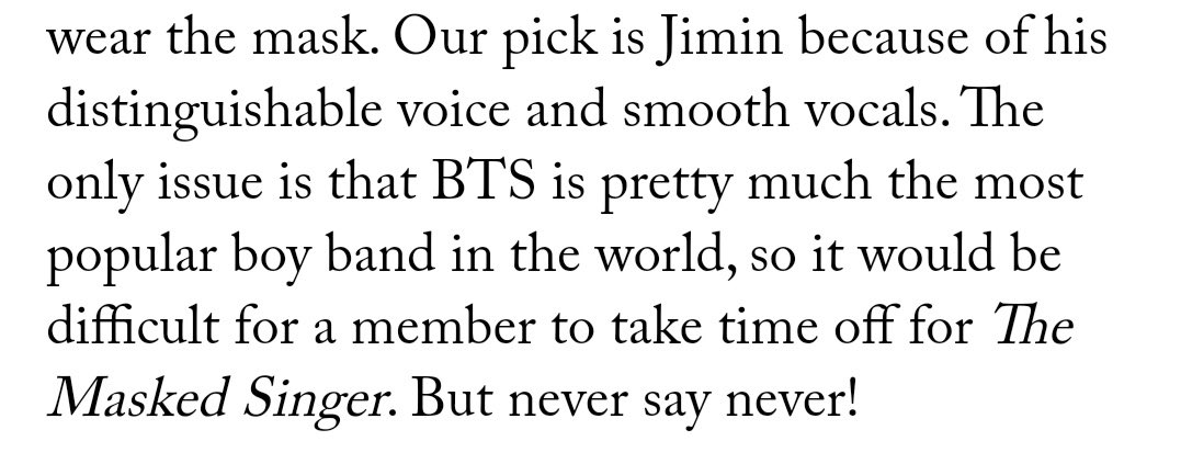 Style Caster included Jimin in the list "10 Celebrities Who Should Be on the New Season of 'The Masked Singer'" because of his "distinguishable voice and smooth vocals"Izzie Pick Ibarra, The Show Runner who said that she's "hoping for BTS Jimin to join” #JIMIN   #지민   @BTS_tw