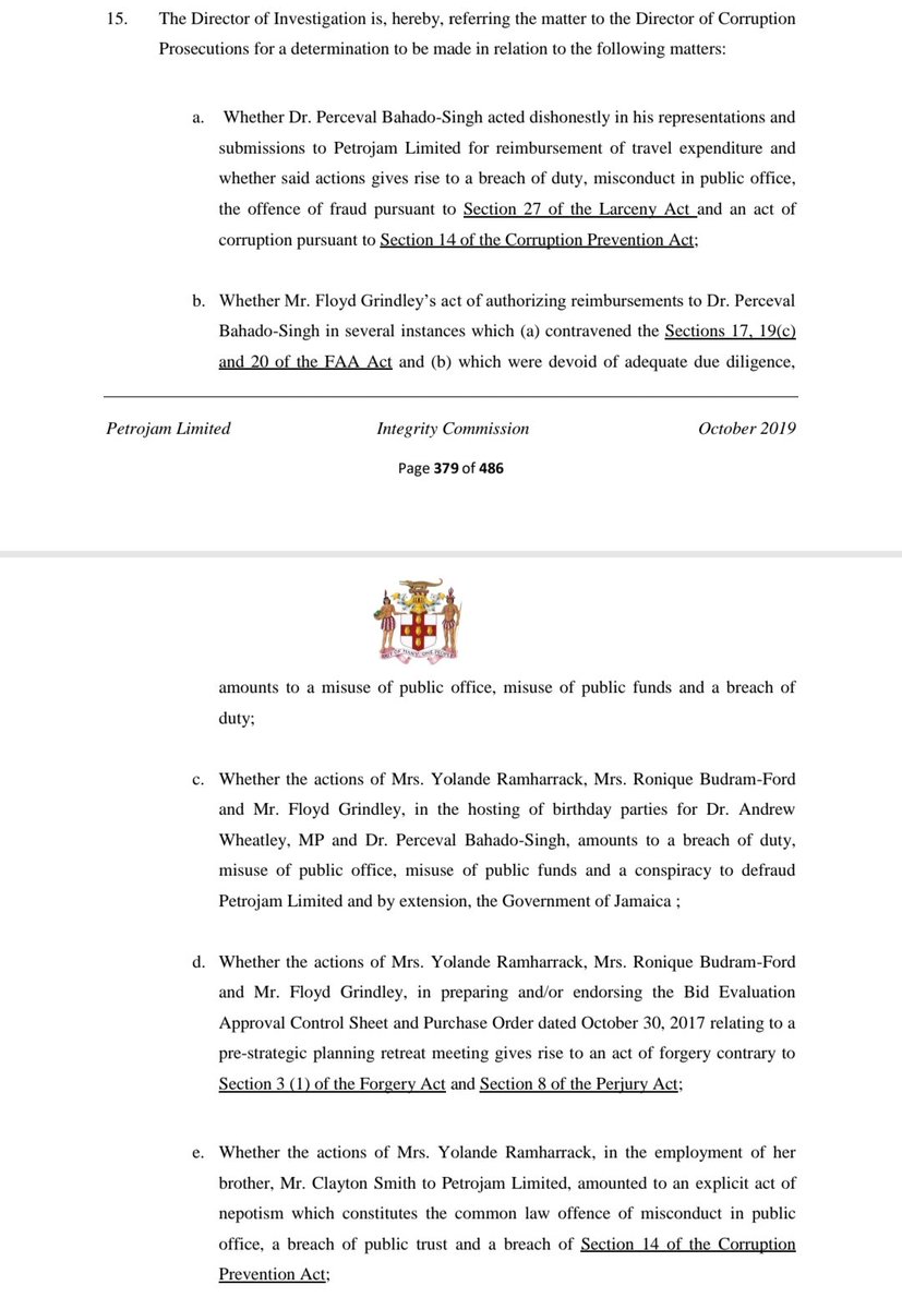 17. Bahado Singh, Grindley and Ramharrack have been referred to the Director of Corruption Prosecution for a determination of whether they conspired to defraud the state & also breached other criminal laws including the Larceny, Perjury and the Corruption Prevention Act.