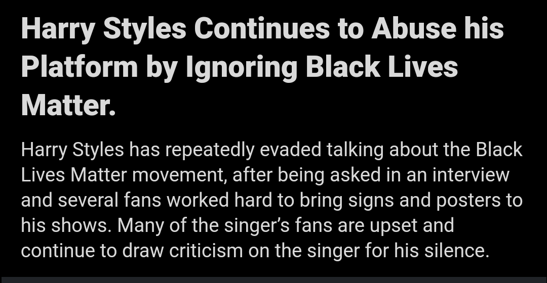 Harry chose to completely ignore BLM flags that fans took to his concerts and even stepped on them in 2017. He didn't acknowledge his black fans who were disappointed for a year and did it only after getting heavy media backlash.