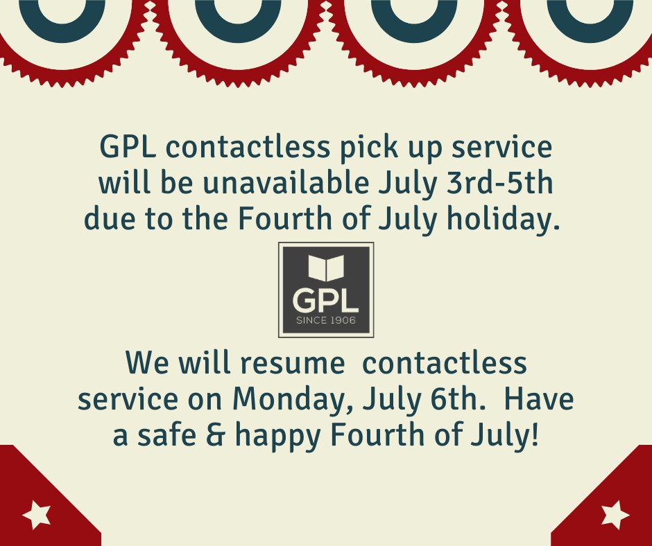 GPL contactless pick up service will be unavailable July 3rd-5th due to the Fourth of July holiday. We will resume contactless service on Monday, July 6th. Have a safe & happy Fourth of July!