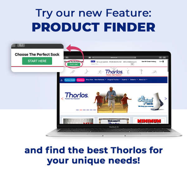 Try our new Product Finder Feature which will help you find your perfect socks! THORLO.COM