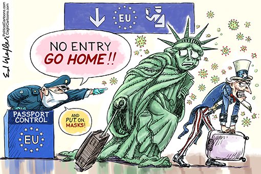 #europe #eu, travelban #americansbanned #pandemic #virus #covid19 #newcornavuscases #recordlevels #newinfections #healthexperts #editorial #cartoon #satire