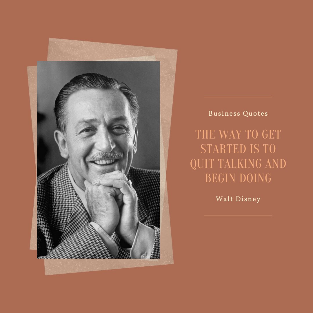 feratescom's tweet image. #BusinessQuotes
“The way to get started is to quit talking and begin doing” – Walt Disney