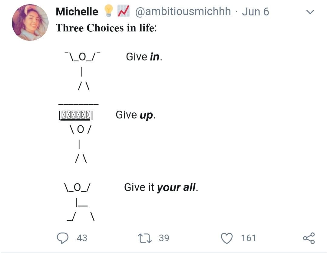 CreativeDoes your tweet actually distinct that stops me from scrolling before watching. @ambitiousmichhh adds a lot of creativity to her tweets.Use bullets, Capitals, Special characters, emoticons to make it creative.