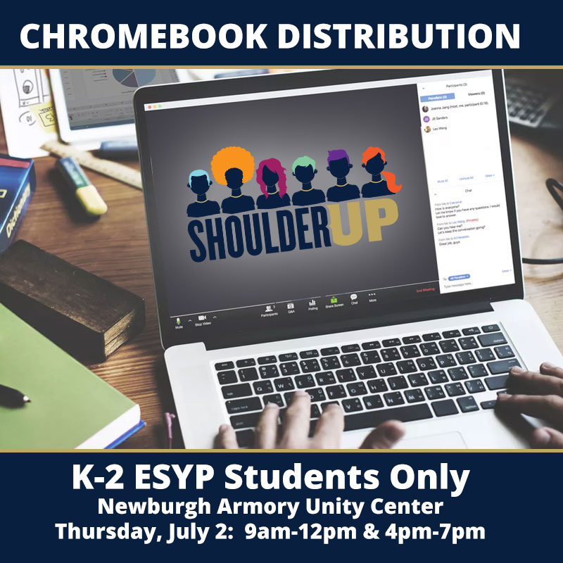 Chromebook distribution for grades K-2 will be held on: Thursday, July 2nd from 9am-12pm and 4pm-7pm at the Newburgh Armory Unity Center (321 S William St, Newburgh). 

If your Student has a Chromebook that no longer works, they may also come at these times for exchange.