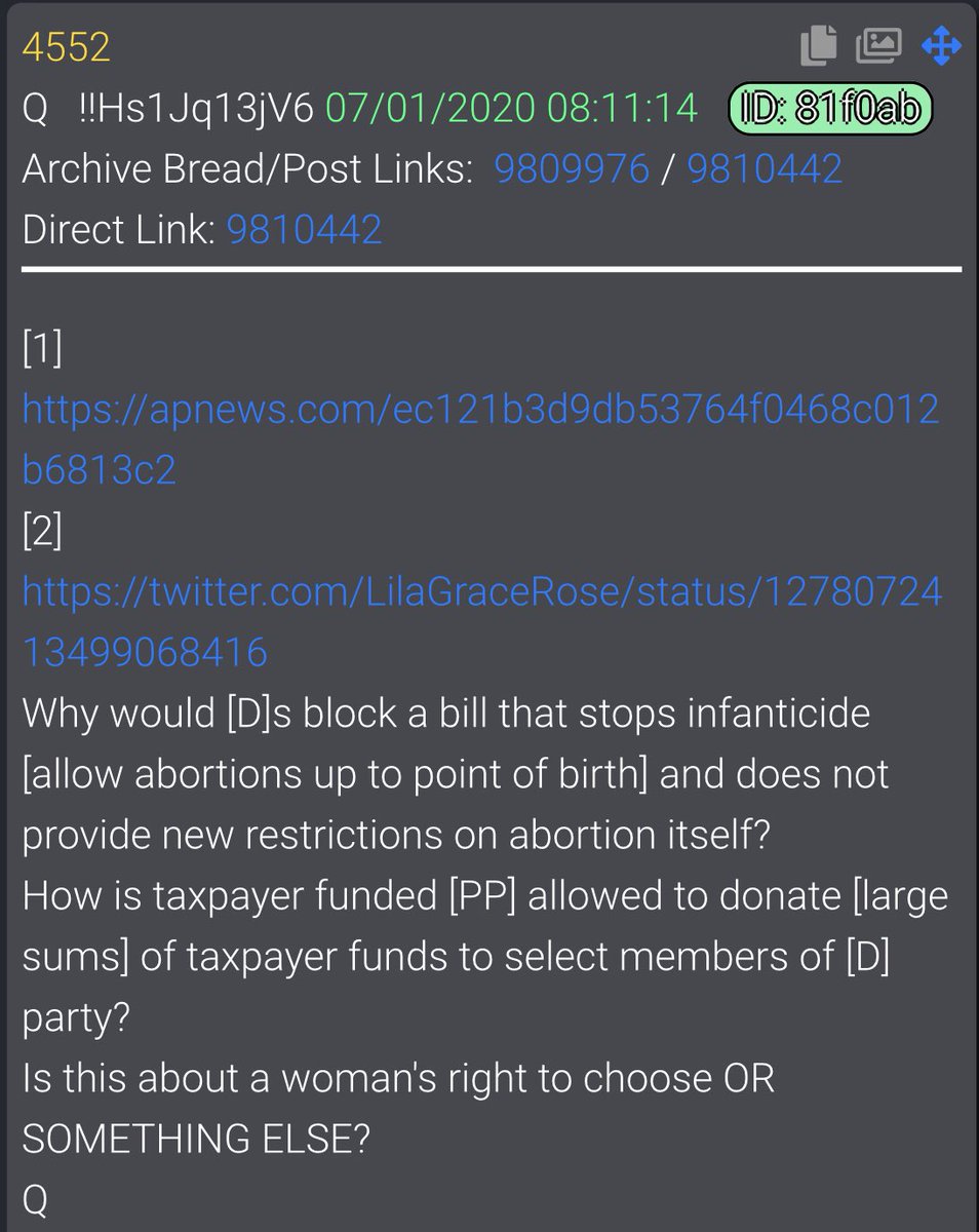  #QAlert 7/1/20 Q4552[1] https://apnews.com/ec121b3d9db53764f0468c012b6813c2[2] https://twitter.com/LilaGraceRose/status/1278072413499068416Why would [D]s block a bill that stops infanticide [allow abortions up to point of birth] and does not provide new restrictions on abortion itself?How is taxpayer funded [PP] allowed to donate [large