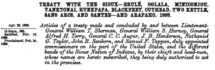 In 1868, the United States signed a treaty with the “different bands of the Sioux Nation of Indians."This includes the seven Lakota tribes [oyate] and the Yanktonais and Santees, most of the Očhéthi Šakówiŋ.