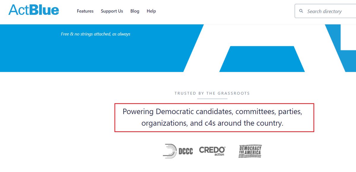 14) ActBlue provides software & web solutions for Democrat fundraising:"Powering Democratic candidates, committees, parties,organizations, and c4s around the country.