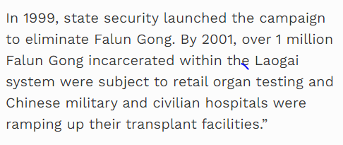 2018: “the practice of organ harvesting has been used as a method of persecution against Falun Gong members and to maintain the supply of the demand for human organs.”"A comprehensive and independent investigation is yet to be conducted."  https://www.forbes.com/sites/ewelinaochab/2018/10/16/organ-harvesting-in-china-and-the-many-questions/#2a8f8f1f4542