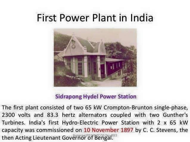 Sidrapong Hydel power station considered as the first power plant in Asia  which started on 10th november 1897 to generate electricity to serve the  needs of the town. It generates 500 kw