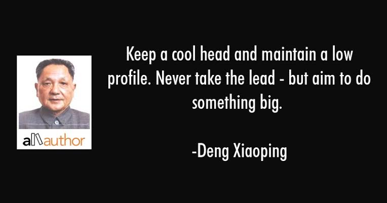 Xi was unwilling to retain the Deng Xiaoping dictum of keeping a low profile. Deng, the architect of China's astonishing rise was no shrinking violet. He had ordered the Tiananmen Square massacre, but he was a pragmatist who knew China had miles to go before it cd challenge USA