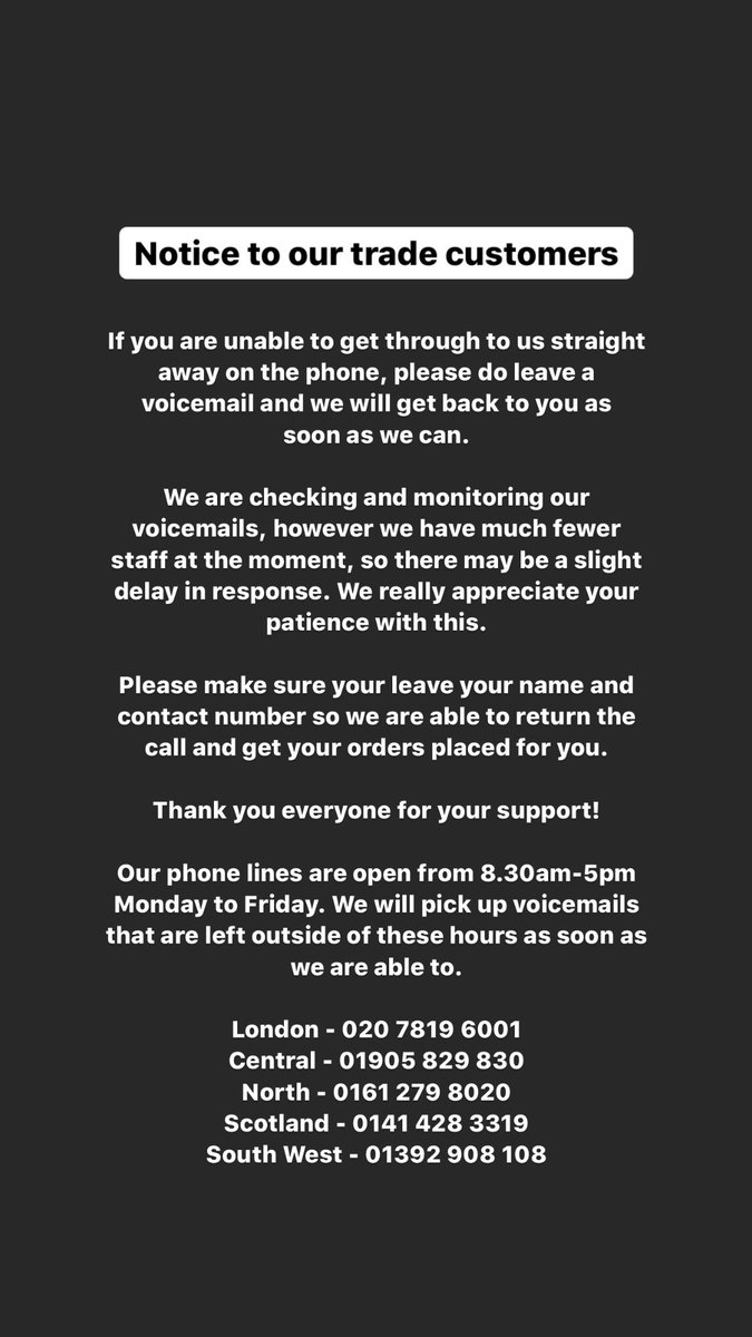 | Notice to our trade customers | 
If you are struggling to get through to us on the phone, please do leave a voicemail as we are monitoring these and will get back to you as soon as we can! Thank you everyone for all your support and patience ✨