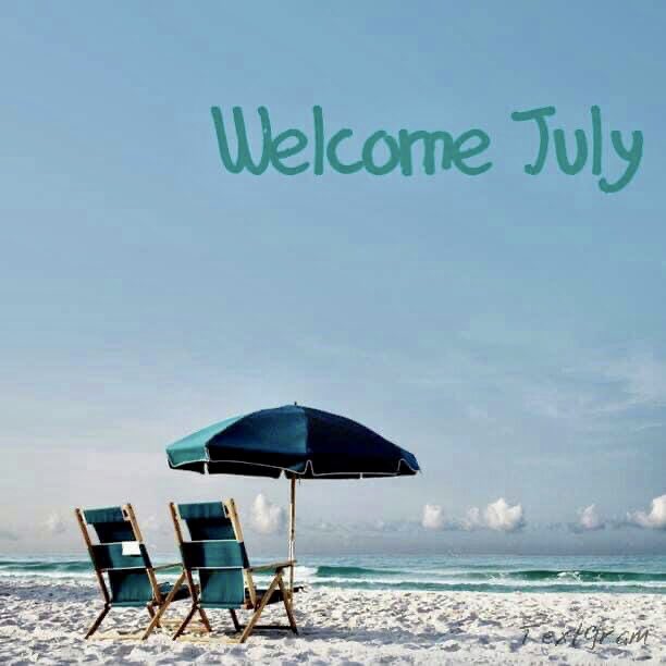 #WelcomeJuly