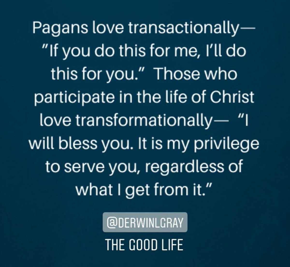 DerwinLGray's tweet photo. What's the difference between transactional love &amp; transformational love. #thegoodlifebook https://t.co/8I7K70g5Mm