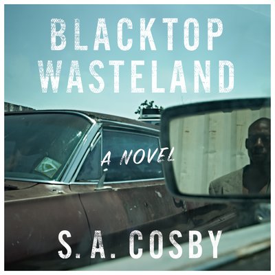 Blacktop Wasteland by S. A. Cosby ( @blacklionking73) http://libro.fm/audiobooks/9781250751935-blacktop-wasteland