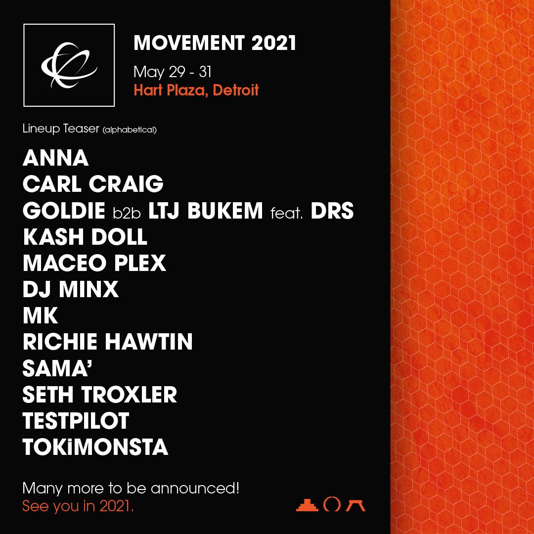 An update from Movement HQ: 
-Movement has been rescheduled to May 2021.
-We're excited to announce the Movement 2021 lineup teaser way in advance! 
-Secure your 3-Day GA or VIP pass today for as low as $30
See you in #TechnoCity✨ #MovementDetroit