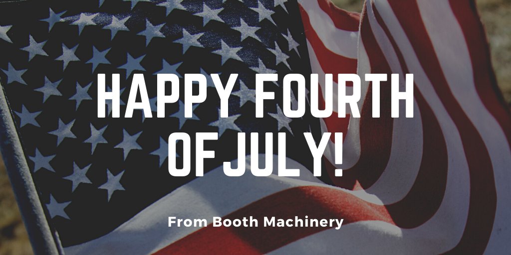 BoothMachinery's tweet photo. Happy 4th of July from Booth Machinery! #4thofjuly #independenceday #boothmachinery #safe #dependable #partner https://t.co/sbNErkTatE