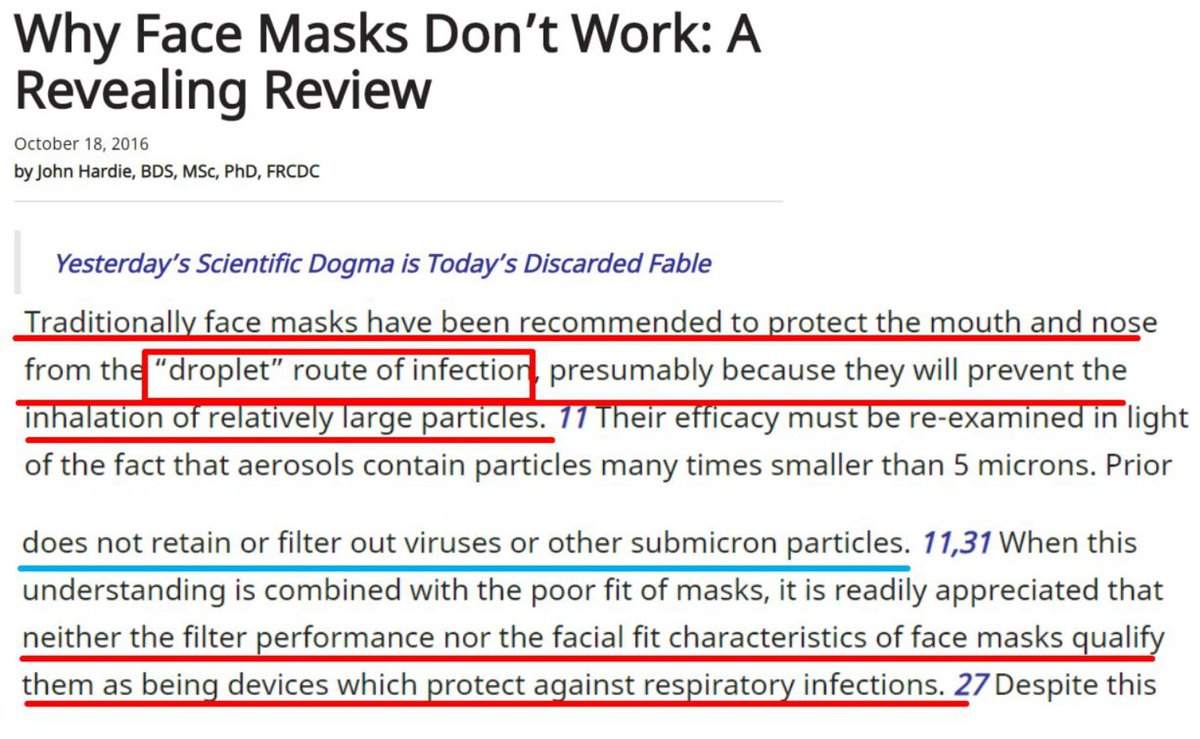 27/More on DROPLETS: Oral Health Journal: "Traditionally face masks have been recommended to protect...from the 'DROPLET' route of infection....[BUT] neither the filter performance nor the facial fit...qualify them as being devices which protect against respiratory infections."