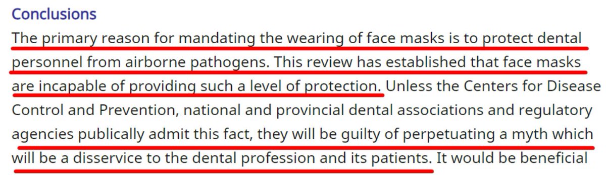29/"The primary reason for mandating...face masks is to protect dental personnel from airborne pathogens. This review has established that face masks are INCAPABLE of providing such....protection. Unless the CDC [et all] admit this, they will be GUILTY OF PERPETUATING A MYTH."