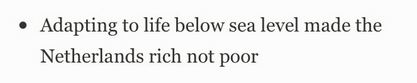 The Dutch dug themselves below sea level by overusing peat, a fossil fuel. And they kept expanding by exploiting people and colonies elsewhere. This is how Amsterdam got rich. Hardly a model for planetary sustainability. See the work of  @oikeios:  https://onlinelibrary.wiley.com/doi/full/10.1111/j.1471-0366.2009.00262.x