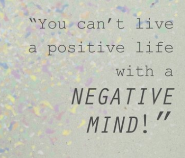 Yes. You're right.
You can not live a positive life with a negative mind.
I have asked myself what I have done in first half year, it turn out to be the lost weight. 
Fine, I still finished one thing, no so bad.
Keep moving~
